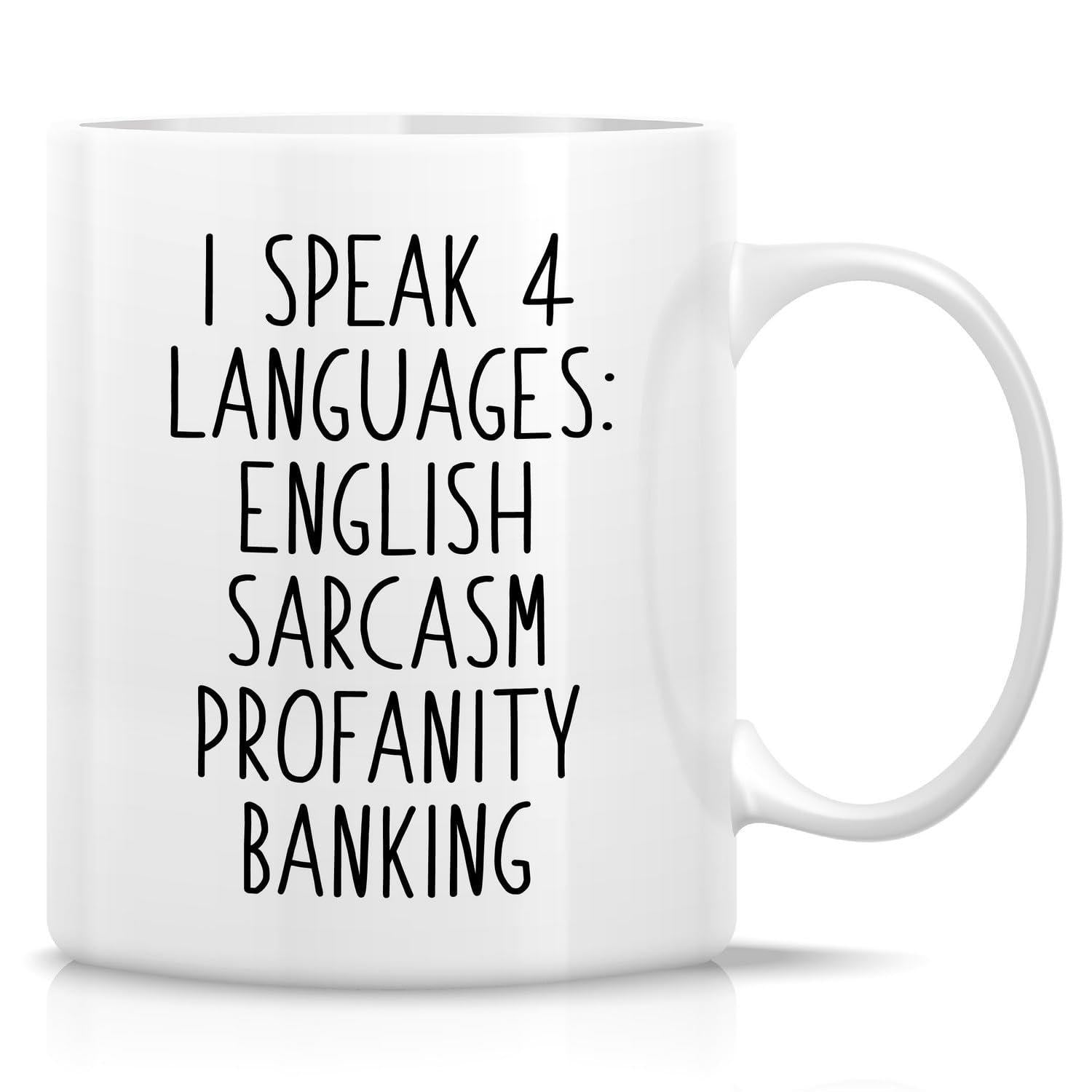 Tailorly White Ceramic 11 oz Mug - I Speak 4 Languages English Sarcasm Profanity Banking Minimalist Black Typography Printed On Clean White Surface Modern Humorous