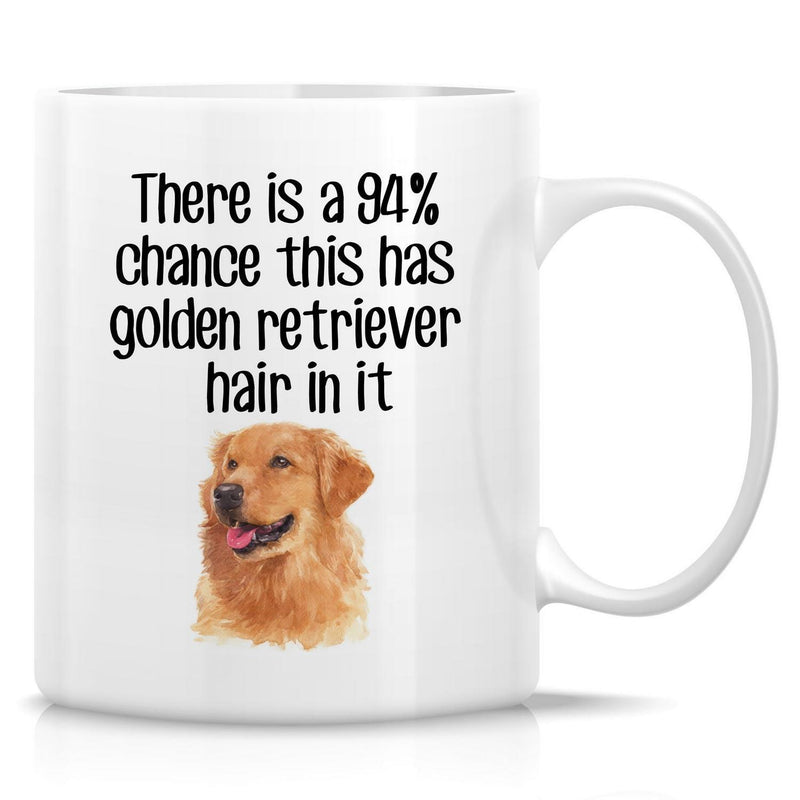 Tailorly White Ceramic 11 oz Mug - There Is A 94% Chance This Has Golden Retriever Hair In It Smiling Loyal Pet Portrait With Beautiful Golden Fur And Friendly