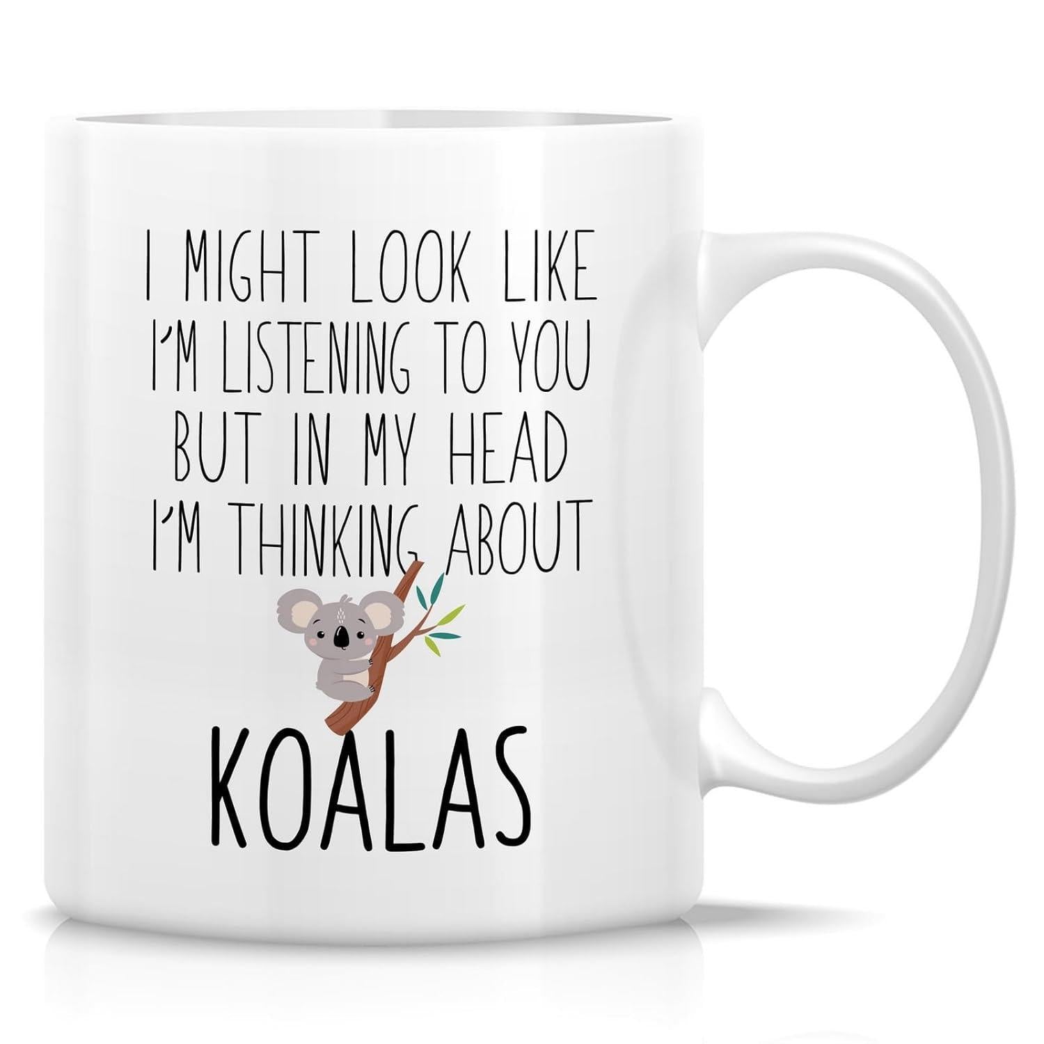 Tailorly White Ceramic 11 oz Mug - I Might Look Like Im Listening To You But In My Head Im Thinking About Koalas Cute Tiny Cartoon Animal Clinging To Brown Tree