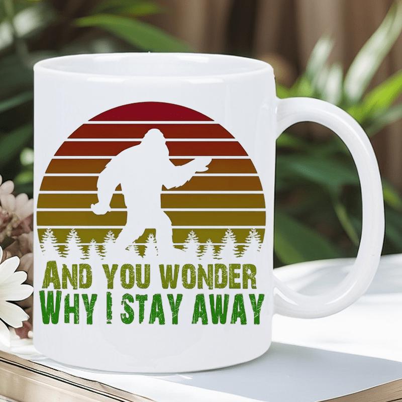 Tailorly White Ceramic 11 oz Mug - And You Wonder Why I Stay Away Retro Striped Sunset Over Pine Forest With Walking Sasquatch Bigfoot