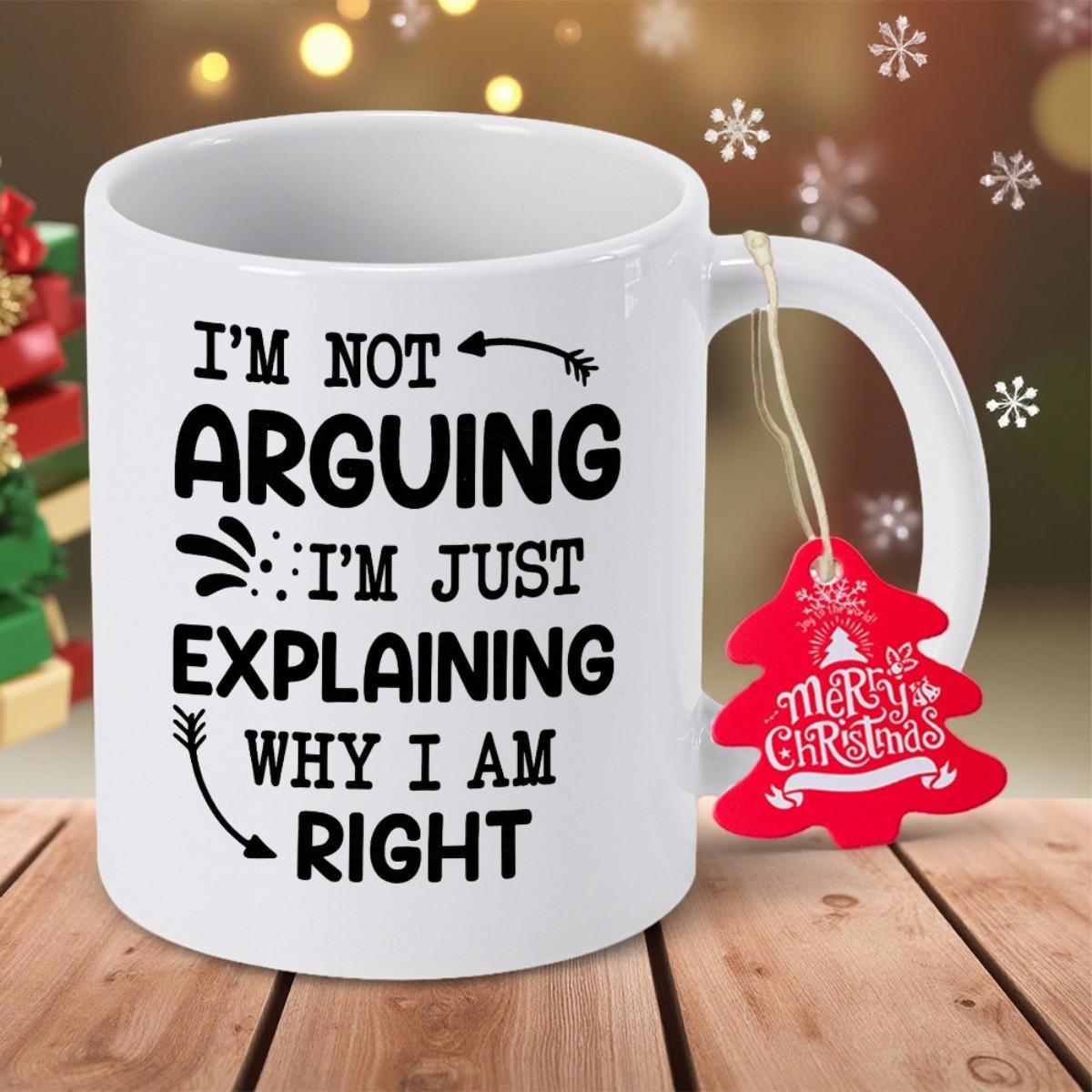 Tailorly White Ceramic 11 oz Mug - I'm Not Arguing I'm Just Explaining Why I Am Right Polished White Ceramic Texture With Symmetric Arrow Details In Holiday