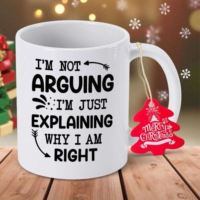 Tailorly White Ceramic 11 oz Mug - I'm Not Arguing I'm Just Explaining Why I Am Right Polished White Ceramic Texture With Symmetric Arrow Details In Holiday
