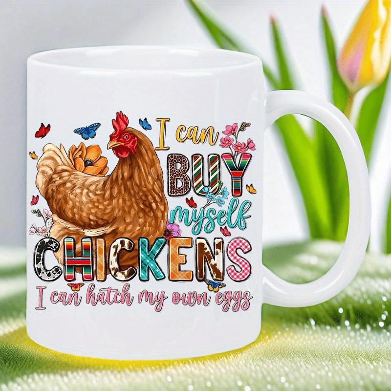 Tailorly White Ceramic 11 oz Mug - I Can Buy Myself Chickens I Can Hatch My Own Eggs Vibrant Countryside Patterned Letters Surrounding A Brown Hen With Butterflies