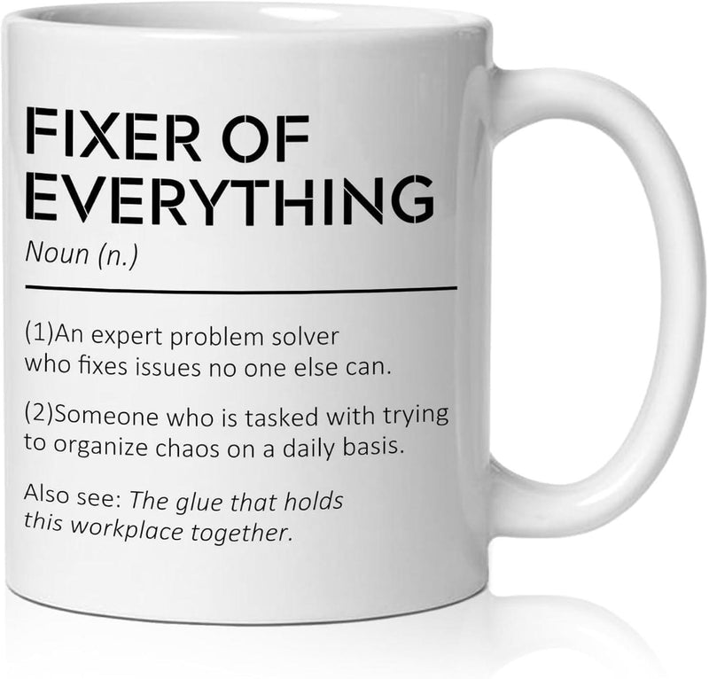 Tailorly White Ceramic 11 oz Mug - Fixer Of Everything Noun An Expert Problem Solver Who Fixes Issues No One Else Can Someone Who Is Tasked With Trying To Organize