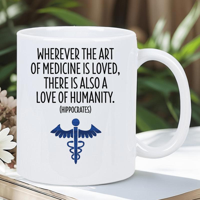 Tailorly White Ceramic 11 oz Mug - Wherever The Art Of Medicine Is Loved There Is Also A Love Of Humanity Blue Medical Caduceus Symbol Featuring Dual Snakes And