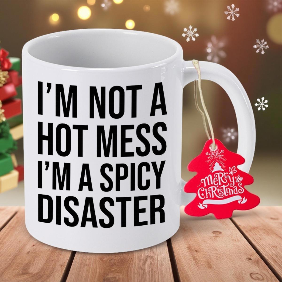 Tailorly White Ceramic 11 oz Mug - Im Not A Hot Mess Im A Spicy Disaster Bold Minimalist Typography Centered On A Classic White Ceramic Kitchen Mug