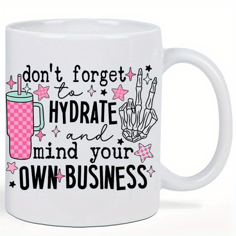 Tailorly White Ceramic 11 oz Mug - Don't Forget To Hydrate And Mind Your Own Business Skeletal Hand Making Peace Sign Among Stars Beside Pink Tumbler Hand