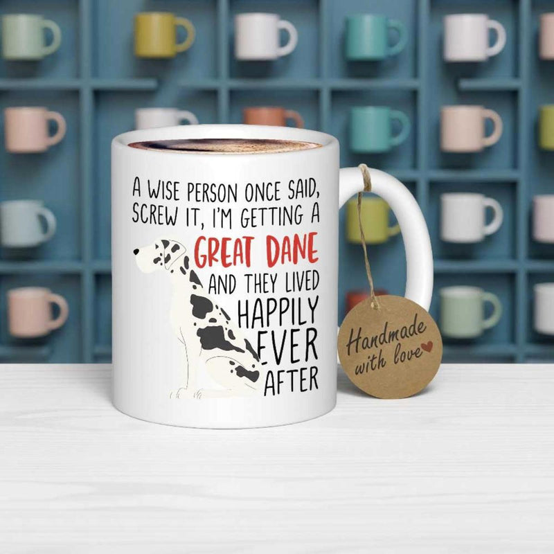 Tailorly White Ceramic 11 oz Mug - A Wise Person Once Said Screw It Im Getting A Great Dane And They Lived Happily Ever After Minimalist Black Spotted Great Dane