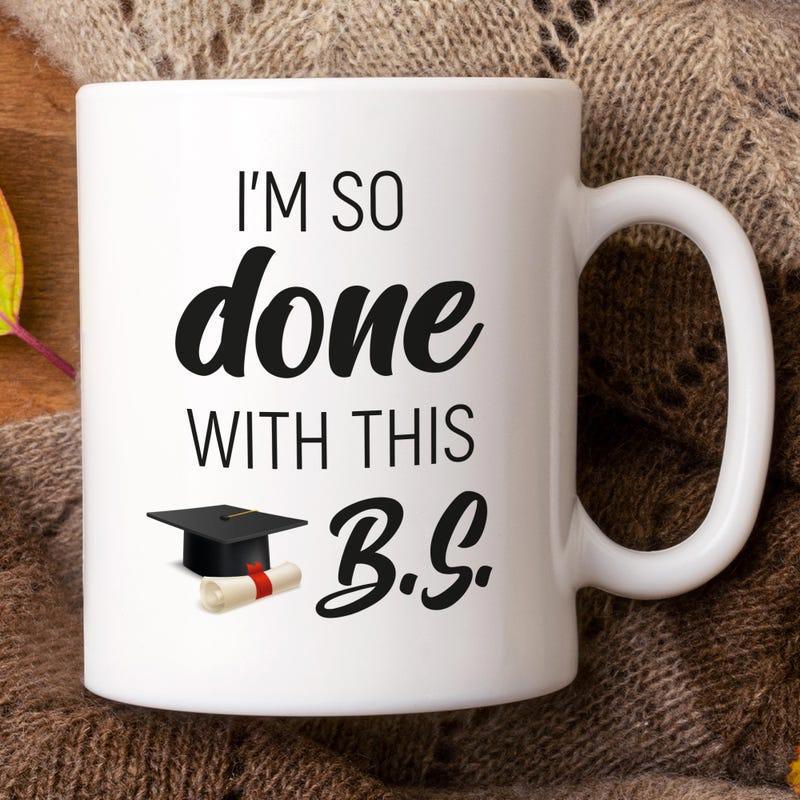 Tailorly White Ceramic 11 oz Mug - Im So Done With This BS Classic Graduation Cap And Rolled Diploma With Red Ribbon Graduation