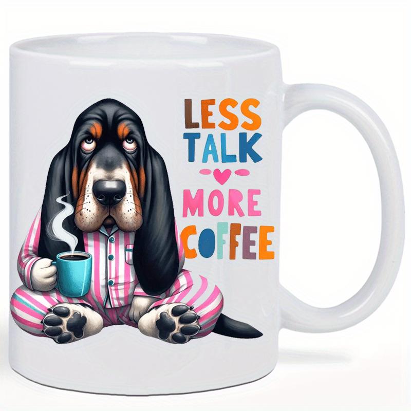 Tailorly White Ceramic 11 oz Mug - Less Talk More Coffee Sleepy Basset Hound Wearing Pink Striped Pajamas Holding Steaming Coffee Cup Dog