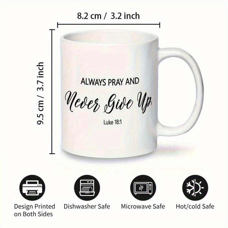 Tailorly White Ceramic 11 oz Mug - Always Pray And Never Give Up Luke 18 1 Inspirational Religious Verse Featuring Elegant Script And Modern Minimalist Typography