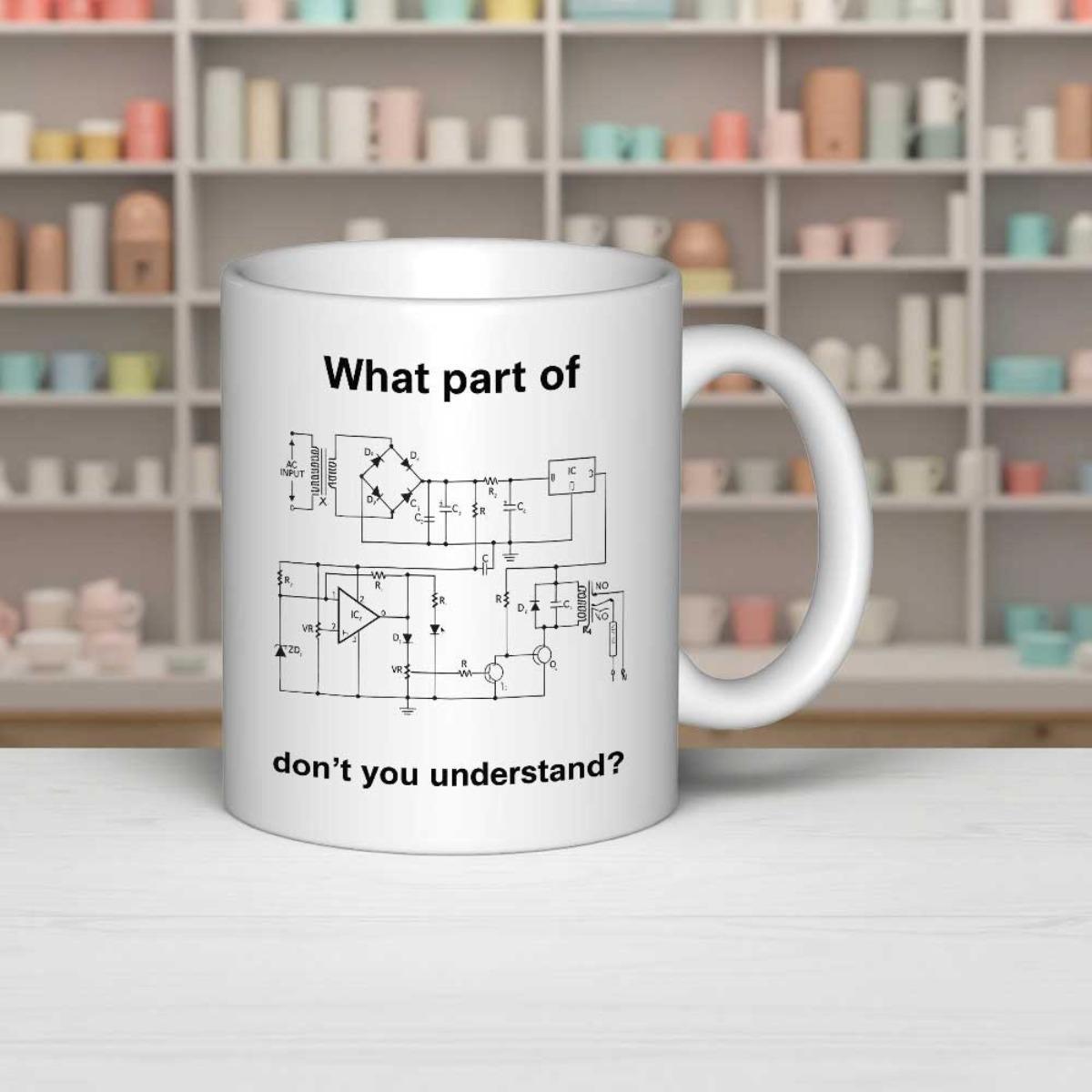 Tailorly White Ceramic 11 oz Mug - What Part Of Dont You Understand Detailed Technical Schematic Showing Various Electronic Components Within A Complex Circuit