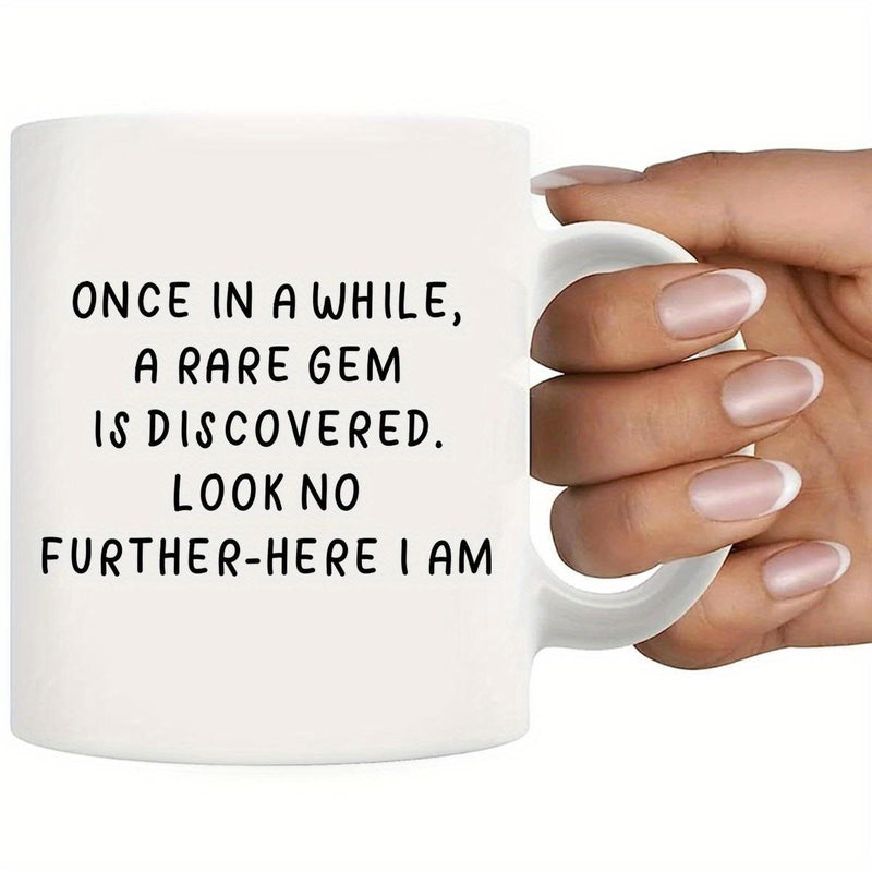 Tailorly White Ceramic 11 oz Mug - Once In A While A Rare Gem Is Discovered Look No Further Here I Am Simple Minimalist White Ceramic Vessel Being Held By A Human