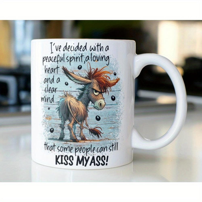 Tailorly White Ceramic 11 oz Mug - Ive Decided With A Peaceful Spirit A Loving Heart And A Clear Mind That Some People Can Still Kiss My Ass Grumpy Cartoon Donkey