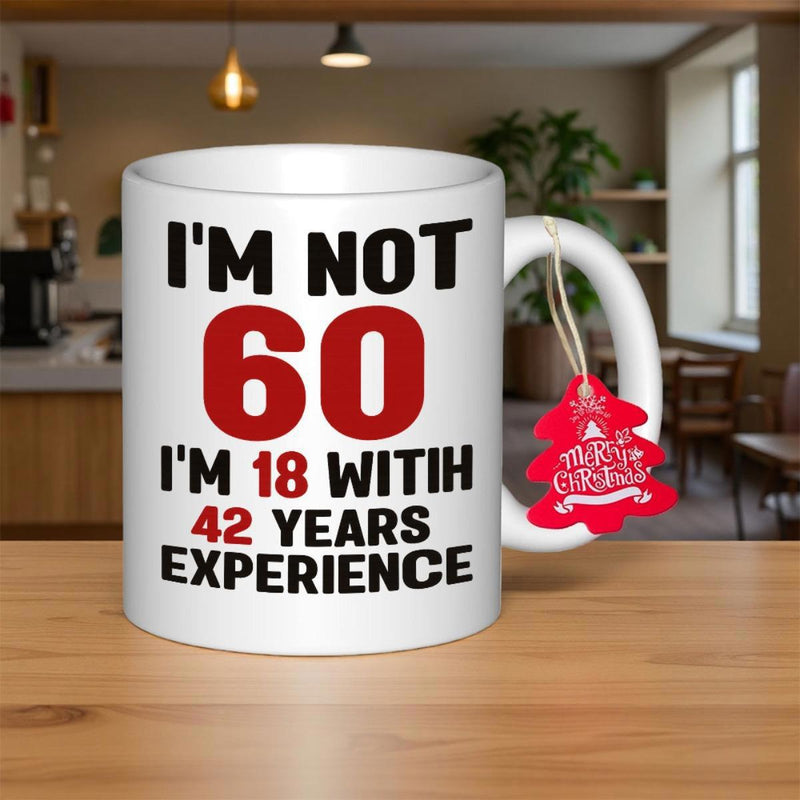 Tailorly White Ceramic 11 oz Mug - Im Not 60 Im 18 With 42 Years Experience Glossy Featuring Bold Red And Black Printed Text Mug