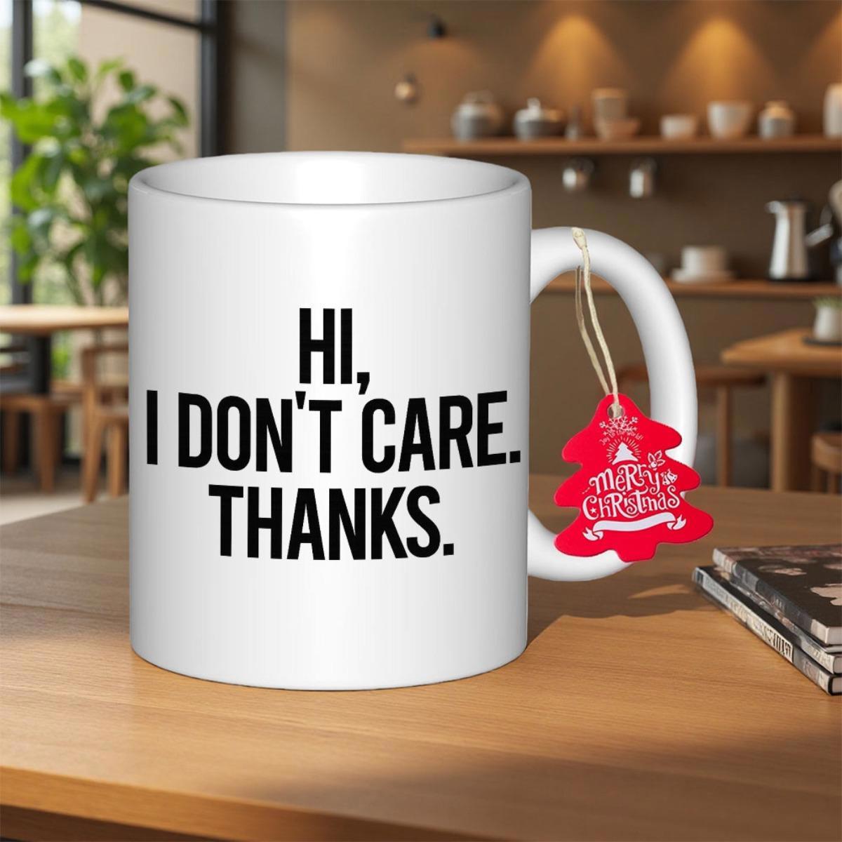 Tailorly White Ceramic 11 oz Mug - Hi I Don't Care Thanks Minimalist White Ceramic With Bold Black Block Lettering Sarcastic Quote Mug