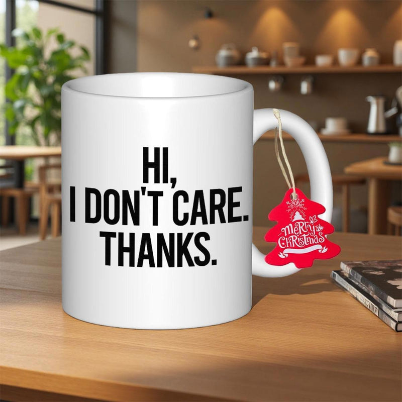 Tailorly White Ceramic 11 oz Mug - Hi I Don't Care Thanks Minimalist White Ceramic With Bold Black Block Lettering Sarcastic Quote Mug