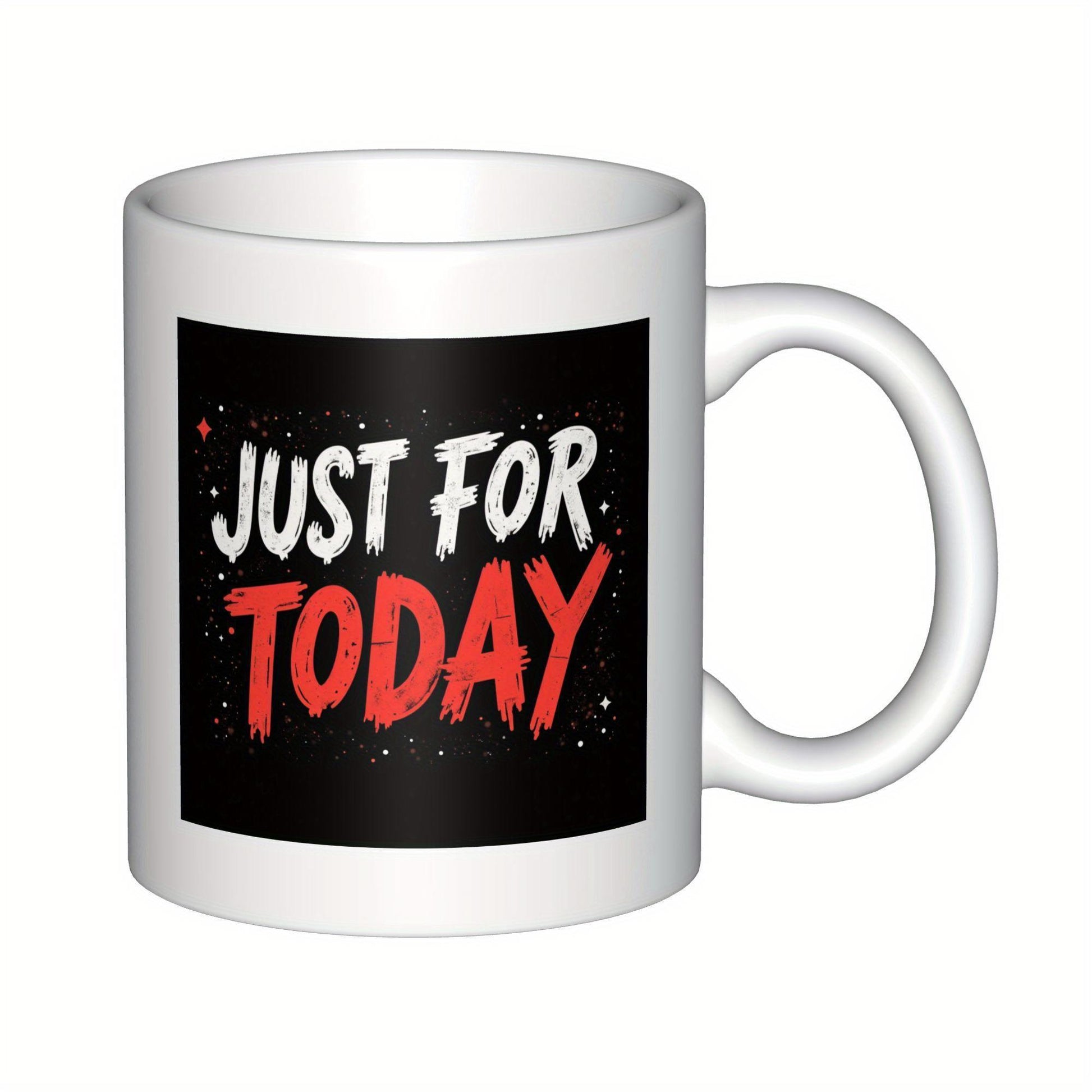 Tailorly White Ceramic 11 oz Mug - Just For Today Bold Distressed Typographic Art Set Against Dark Starry Night Background Mug