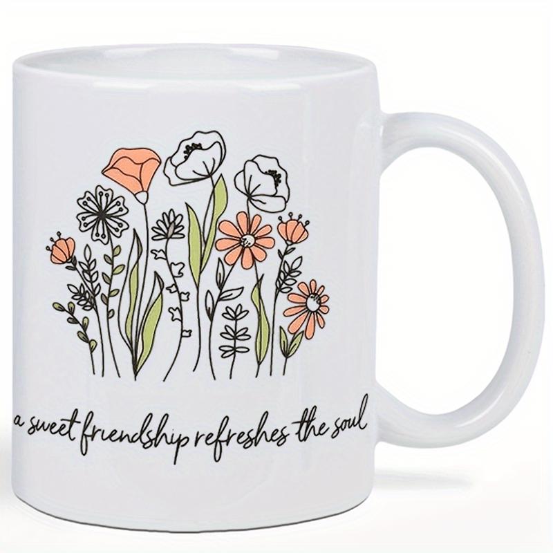 Tailorly White Ceramic 11 oz Mug - A Sweet Friendship Refreshes The Soul Wildflower Bouquet Featuring Delicate Hand Drawn Petals And Botanical Green Leaves Flower