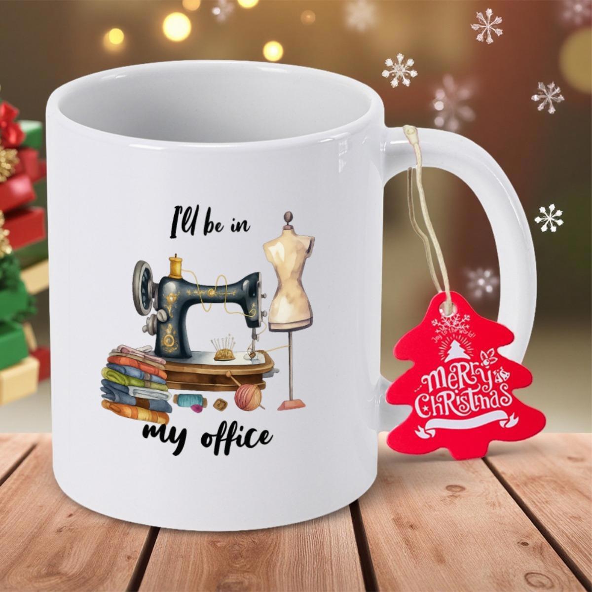 Tailorly White Ceramic 11 oz Mug - Ill Be In My Office Vintage Sewing Machine With Mannequin And Stacked Colorful Fabrics Machine