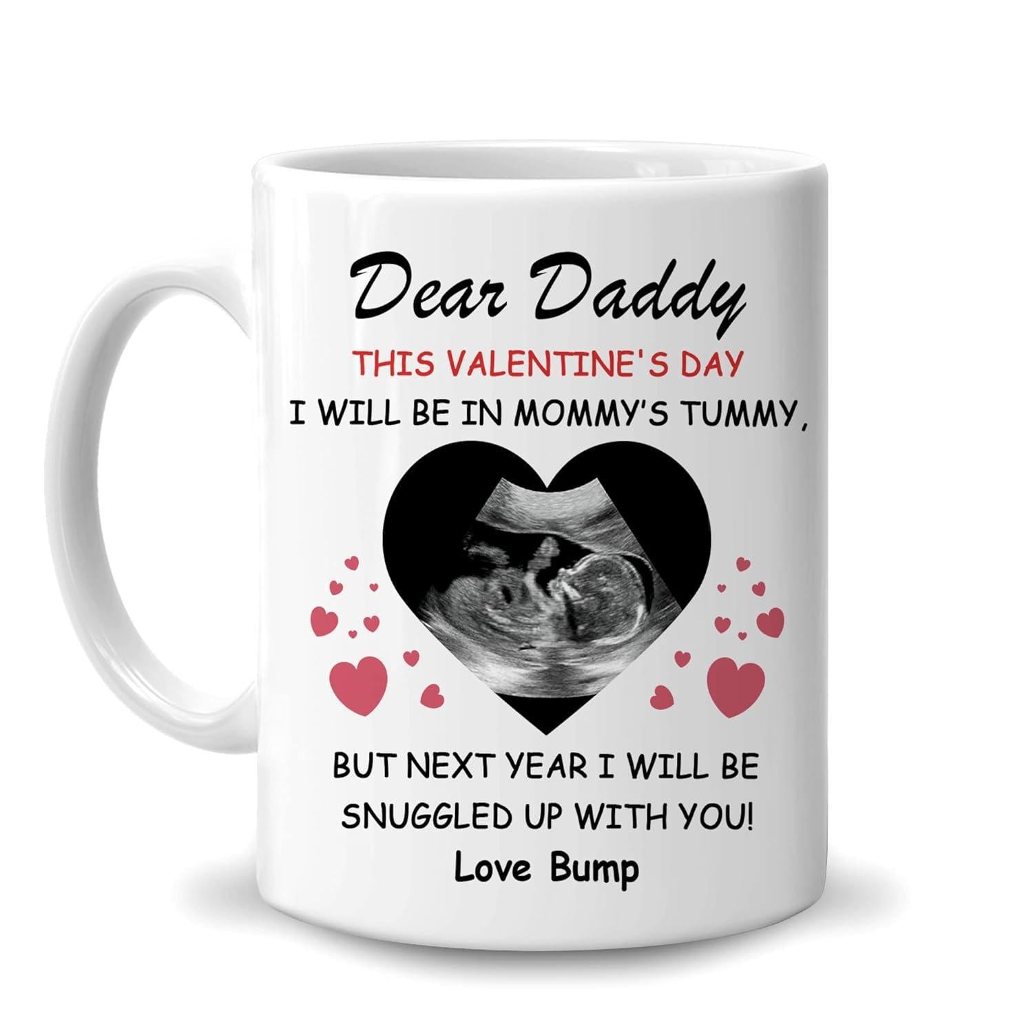 Tailorly White Ceramic 11 oz Mug - Dear Daddy This Valentine's Day I Will Be In Mommy's Tummy But Next Year I Will Be Snuggled Up With You Love Bump Black Heart