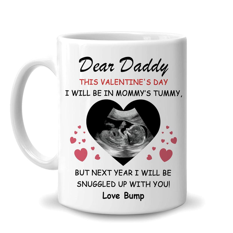 Tailorly White Ceramic 11 oz Mug - Dear Daddy This Valentine's Day I Will Be In Mommy's Tummy But Next Year I Will Be Snuggled Up With You Love Bump Black Heart