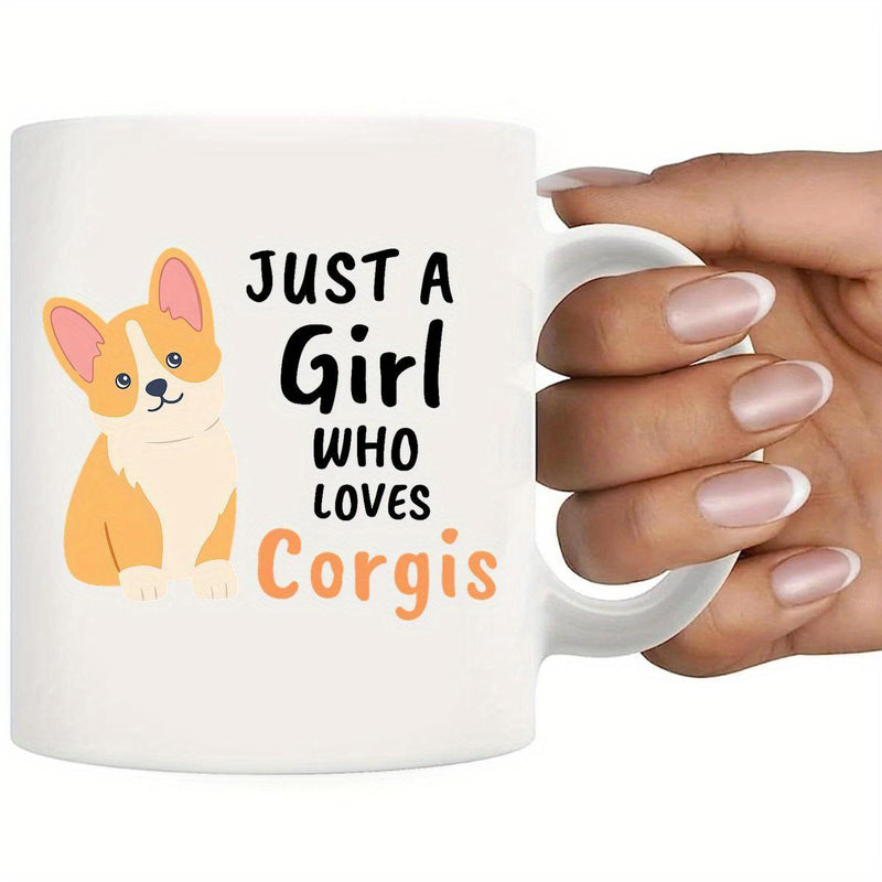Tailorly White Ceramic 11 oz Mug - Just A Girl Who Loves Corgis Adorable Orange And White Sitting Puppy With Alert Pointed Ears Corgi
