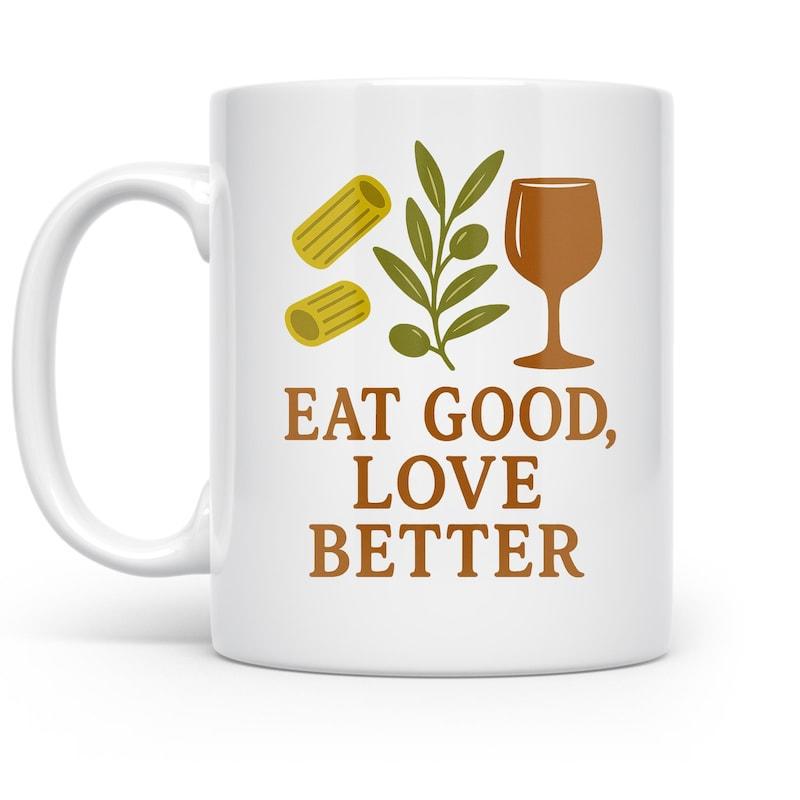 Tailorly White Ceramic 11 oz Mug - Eat Good Love Better Italian Rigatoni Pasta With Green Olive Branch And Elegant Glass
