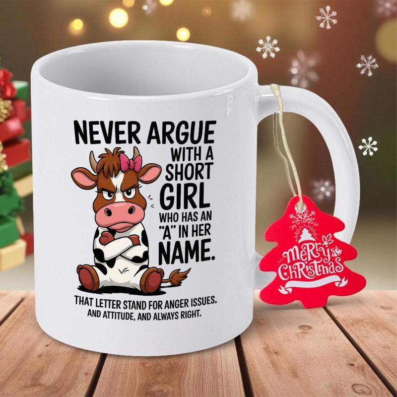 Tailorly White Ceramic 11 oz Mug - Never Argue With A Short Girl Who Has An A In Her Name Cute Grumpy Brown And White Spotted Cartoon Sitting With Crossed Arms Cow