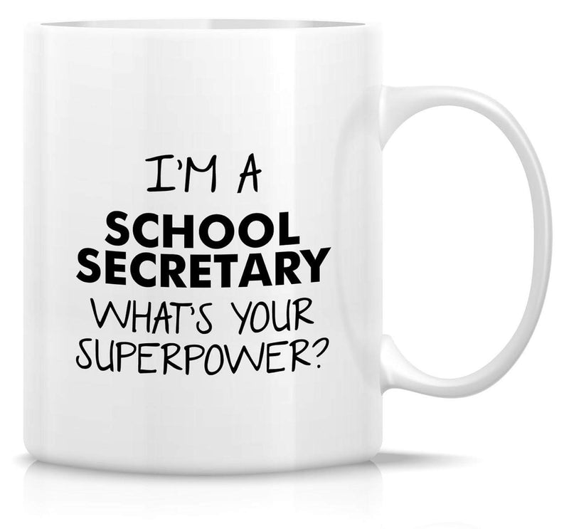 Tailorly White Ceramic 11 oz Mug - Im A School Secretary Whats Your Superpower Minimalist Ceramic Drinkware With Bold Typography Printed On Smooth White Surface
