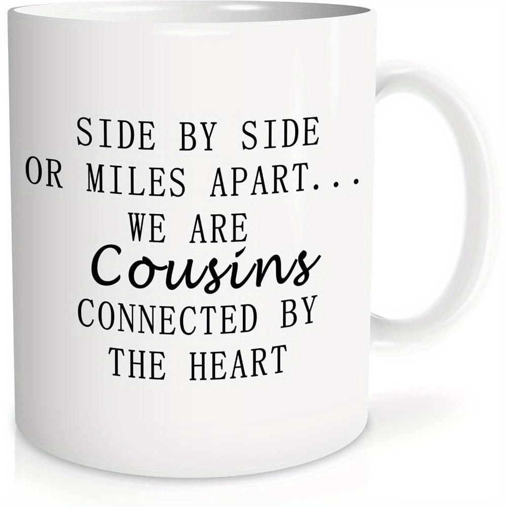 Tailorly White Ceramic 11 oz Mug - Side By Side Or Miles Apart We Are Cousins Connected By The Heart Elegant Black Script Typography Centered On A Minimalist Clean
