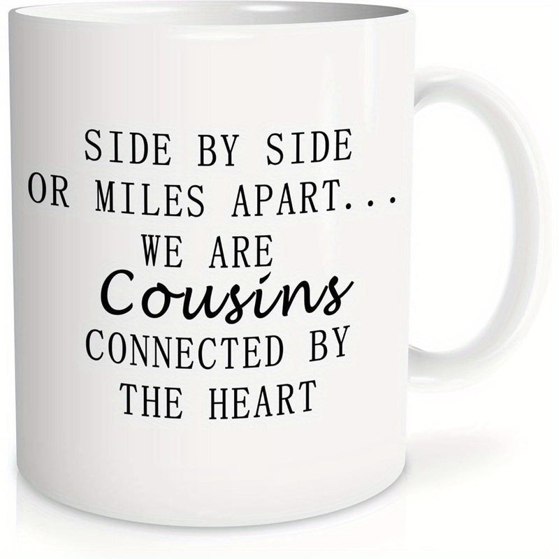 Tailorly White Ceramic 11 oz Mug - Side By Side Or Miles Apart We Are Cousins Connected By The Heart Elegant Black Script Typography Centered On A Minimalist Clean