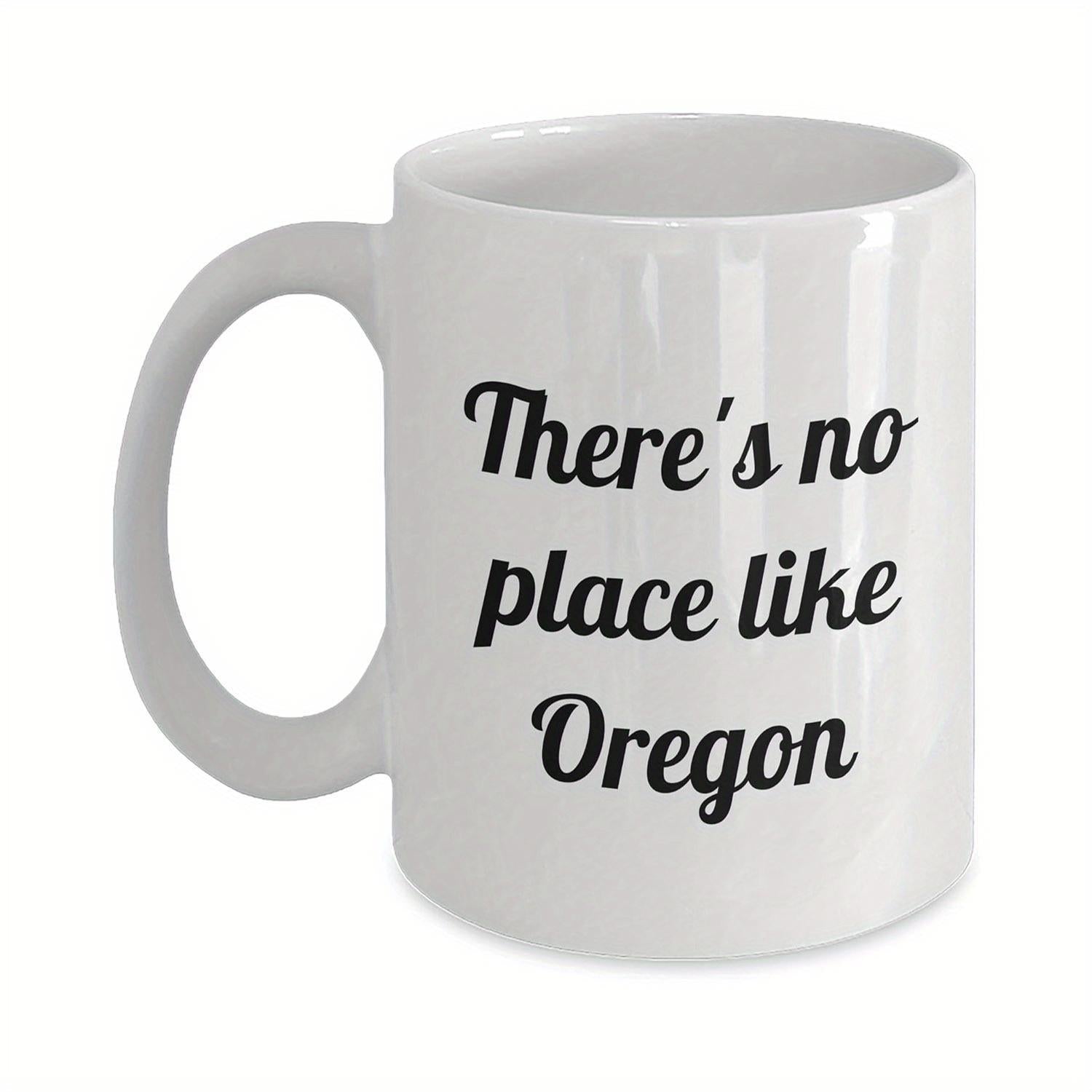 Tailorly White Ceramic 11 oz Mug - There Is No Place Like Oregon Classic Ceramic Beverage Container With Bold Black Script Typography Mug