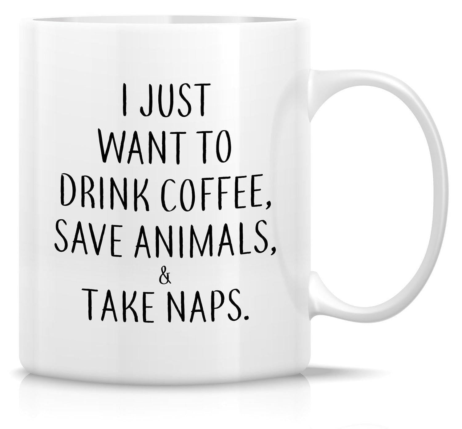 Tailorly White Ceramic 11 oz Mug - I Just Want To Drink Coffee Save Animals Take Naps Minimalist Bold Black Lettering Styled For Modern Home Decor Wall Sign