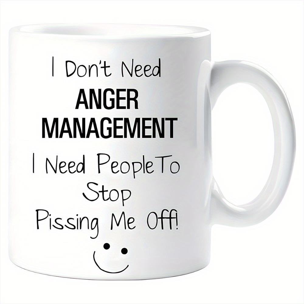 Tailorly White Ceramic 11 oz Mug - I Don't Need Anger Management I Need People To Stop Pissing Me Off Minimalist Black Ink Smiley Face Printed On Smooth