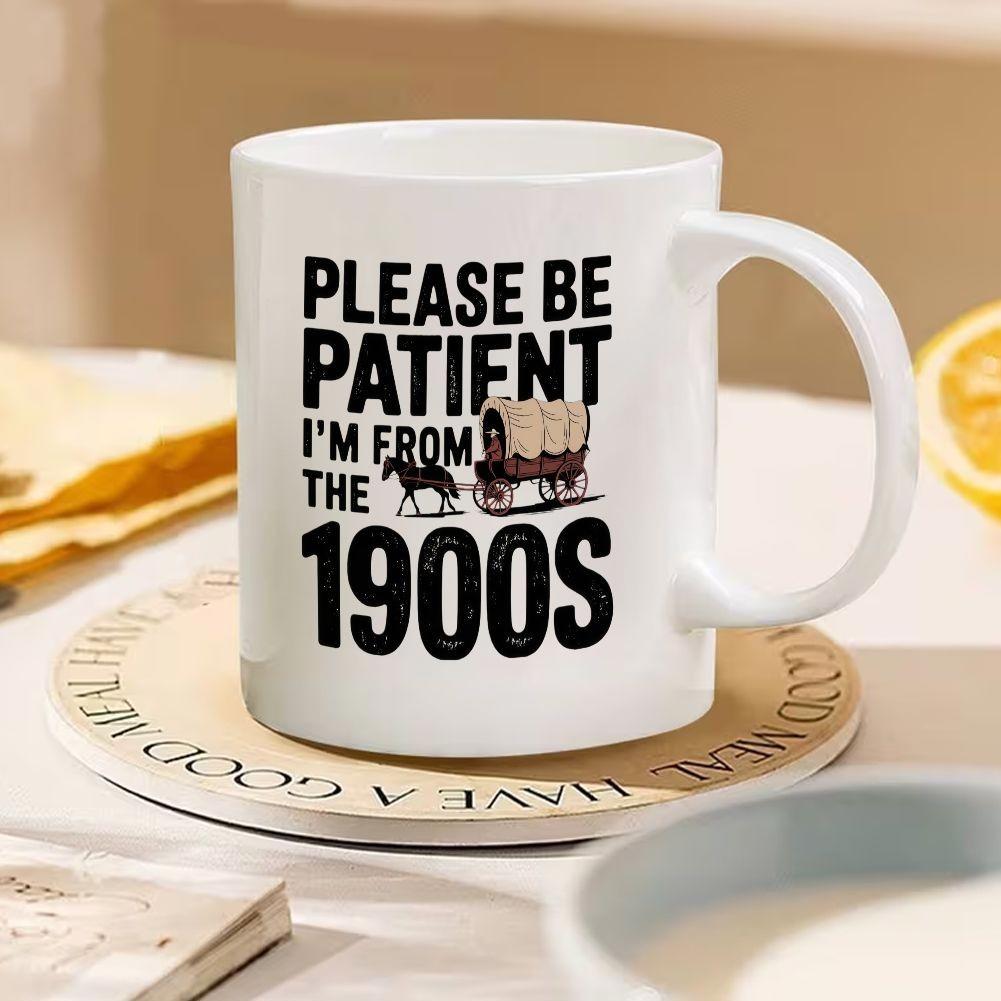 Tailorly White Ceramic 11 oz Mug - Please Be Patient Im From The 1900s Vintage Horse Drawn Covered Prairie Schooner Traveling Across Open Plains Classic Wagon