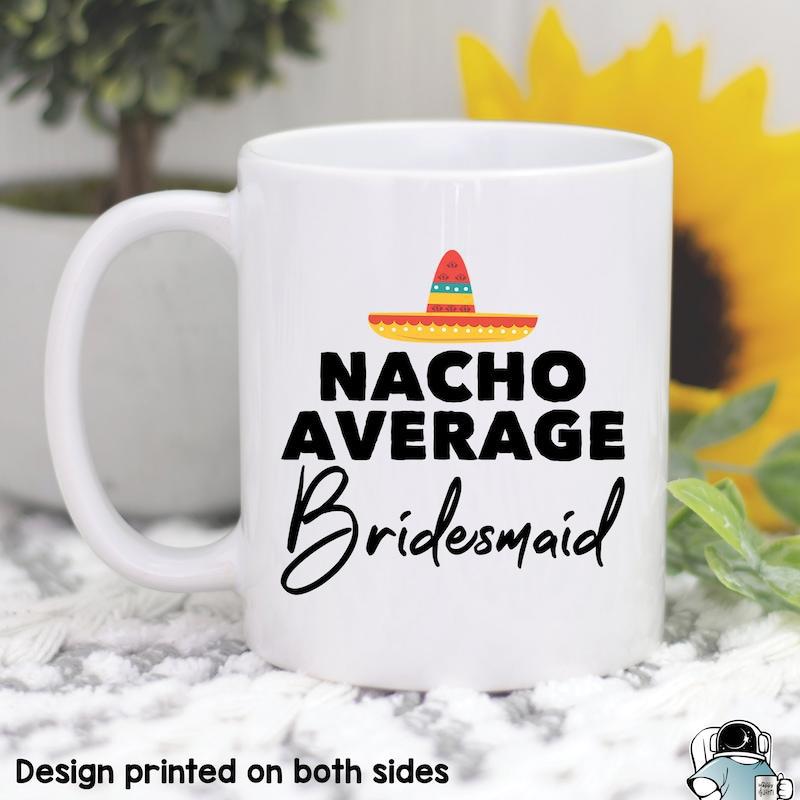 Tailorly White Ceramic 11 oz Mug - Nacho Average Bridesmaid Colorful Striped Traditional Mexican Hat Above Bold And Elegant Script Text Sombrero