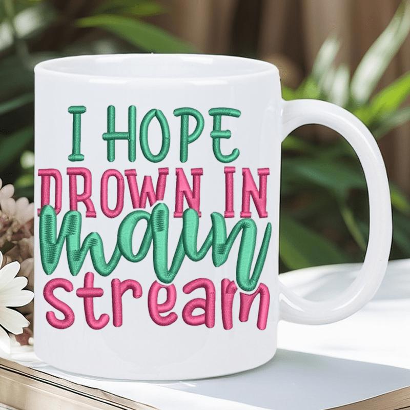 Tailorly White Ceramic 11 oz Mug - I Hope Drown In Main Stream Colorful Hand Drawn Text Typography On Simple Ceramic Mug