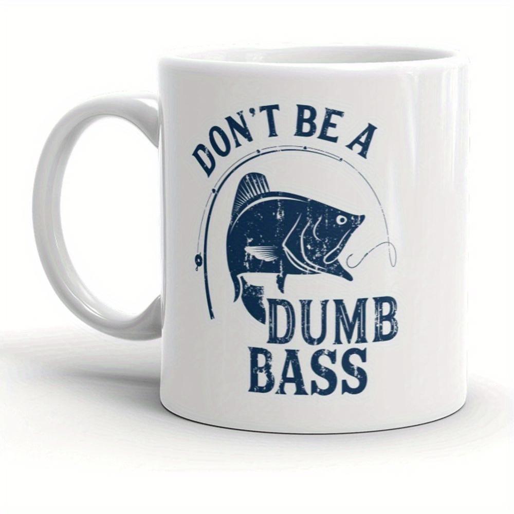 Tailorly White Ceramic 11 oz Mug - Don't Be A Dumb Bass Vintage Blue Jumping Fish Hooked On A Curved Fishing Line Bass