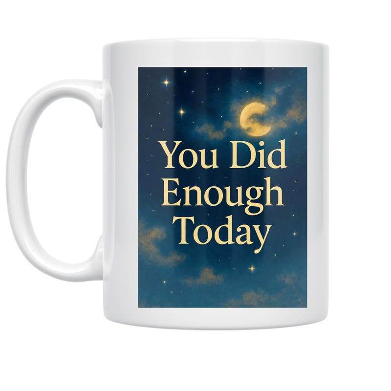 Tailorly White Ceramic 11 oz Mug - You Did Enough Today Glowing Crescent Moon Among Twinkling Stars And Soft Night Clouds Moon