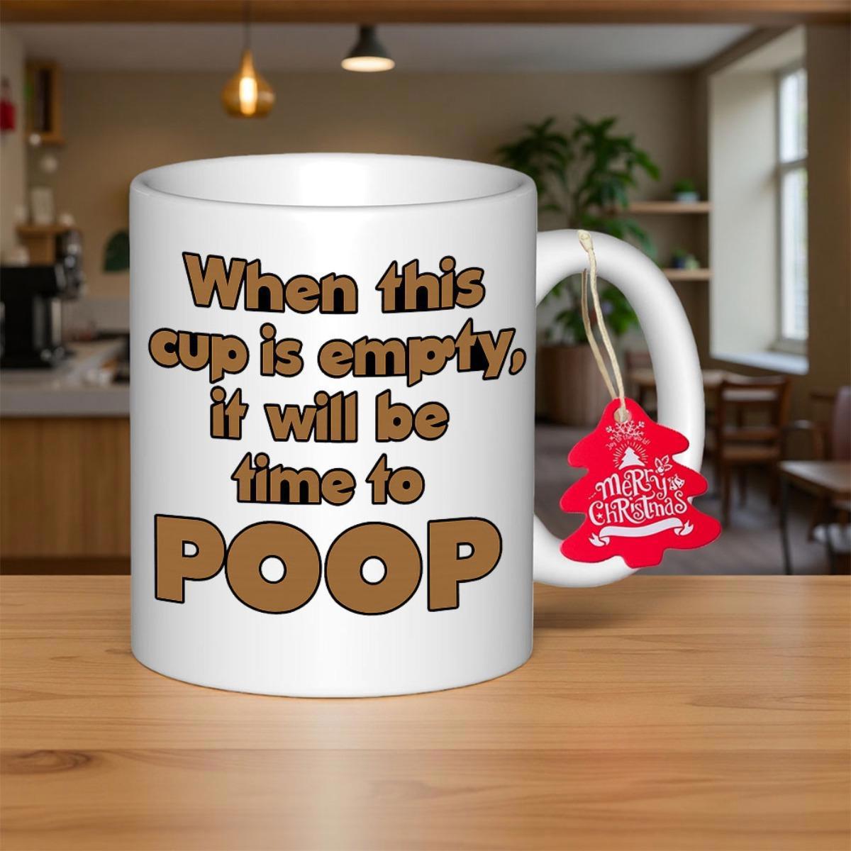 Tailorly White Ceramic 11 oz Mug - When This Cup Is Empty It Will Be Time To Poop Merry Christmas Funny Phrase In Brown Bold Letters On Minimalist White Ceramic