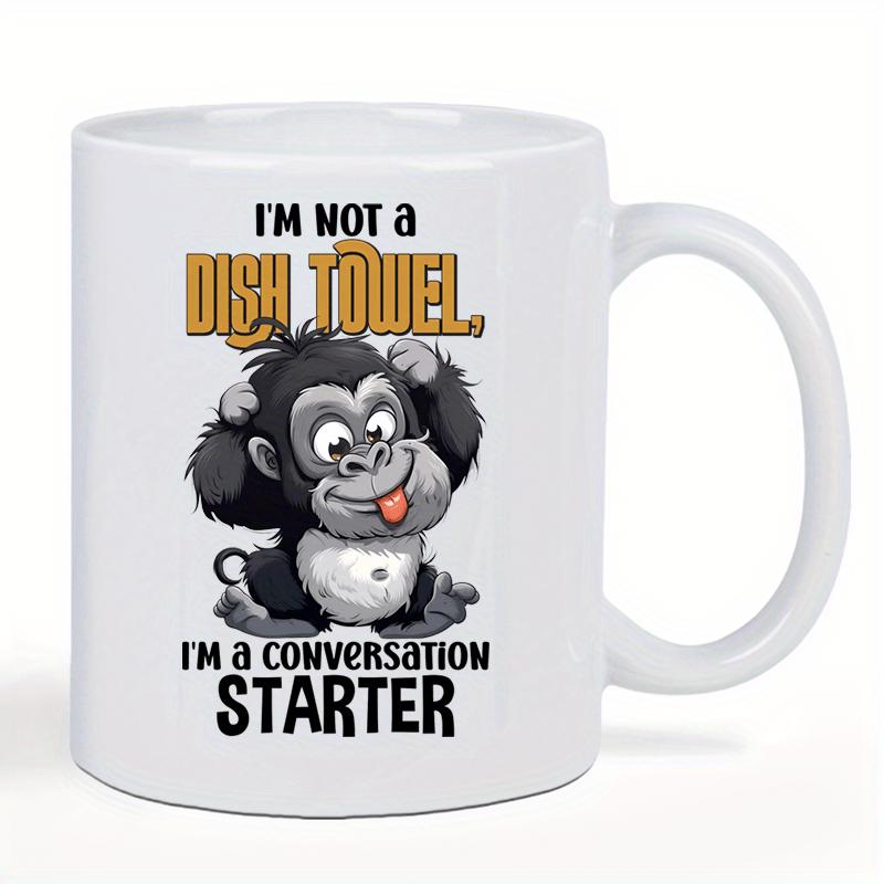 Tailorly White Ceramic 11 oz Mug - Im Not A Dish Towel Im A Conversation Starter Cute Cartoon Ape Sitting With Playful Tongue Out On White Surface Gorilla