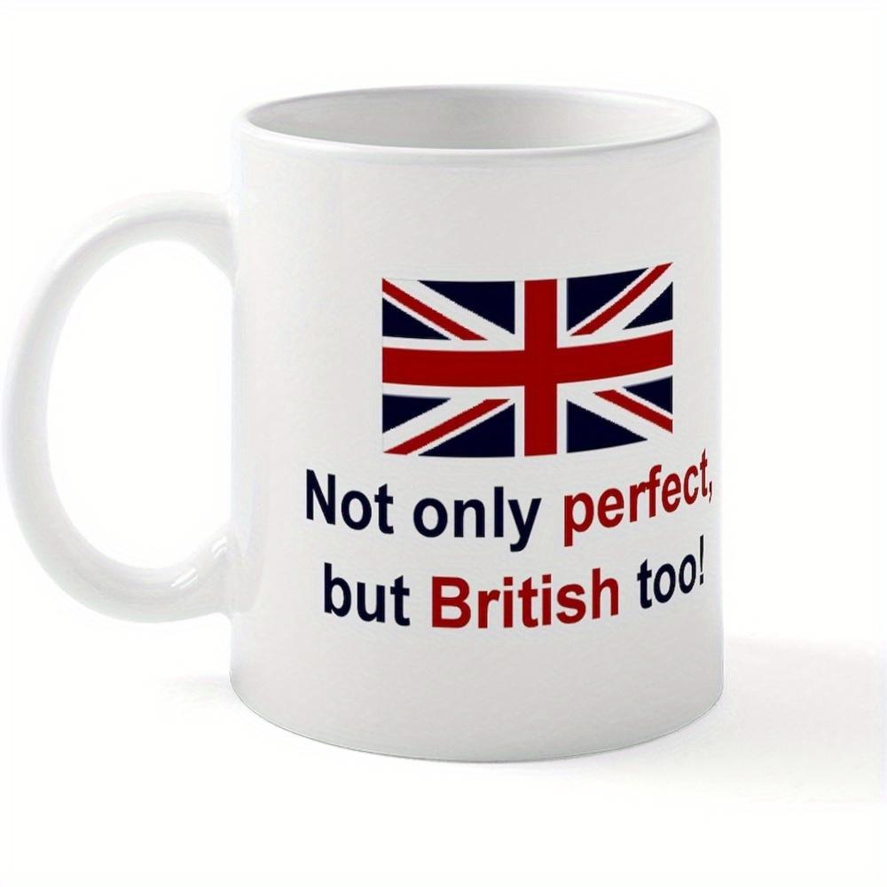 Tailorly White Ceramic 11 oz Mug - Not Only Perfect But British Too Classic Rectangular United Kingdom National Flag Design Printed On White Ceramic Flag