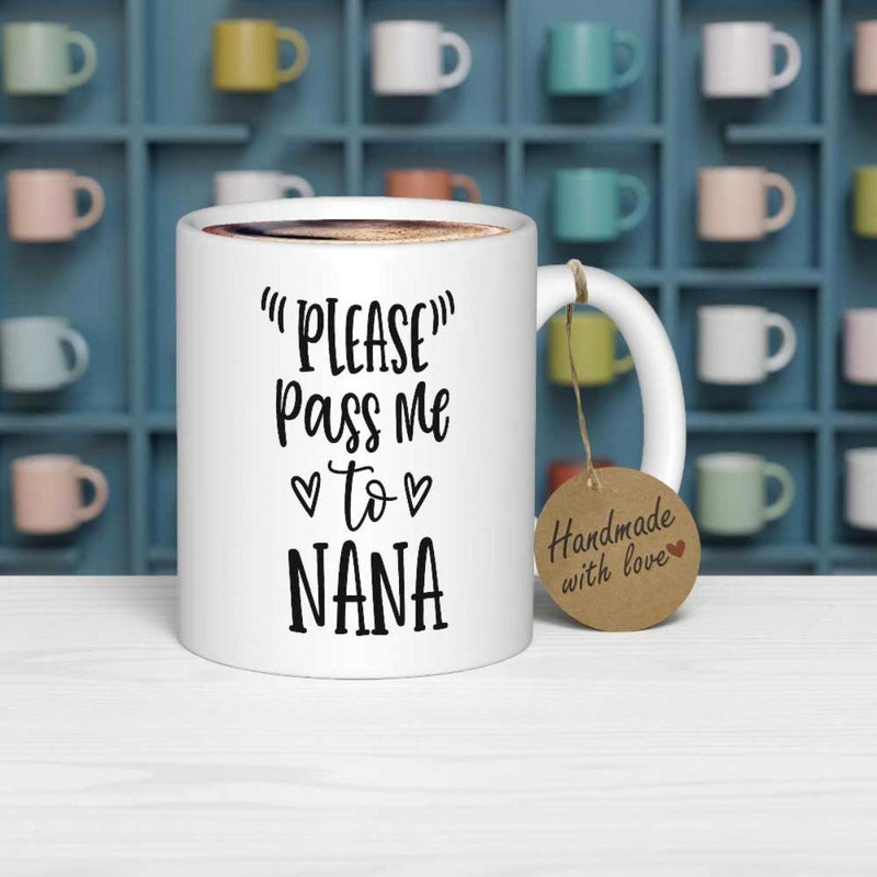 Tailorly White Ceramic 11 oz Mug - Please Pass Me To Nana Handwritten Black Lettering Featuring Charming Little Hearts On A