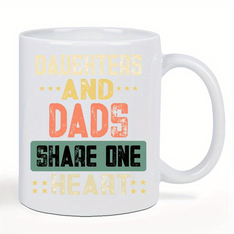 Tailorly White Ceramic 11 oz Mug - Daughters And Dads Share One Heart Retro Styled Typography Featuring Warm Distressed Colors For Family Connection Heart