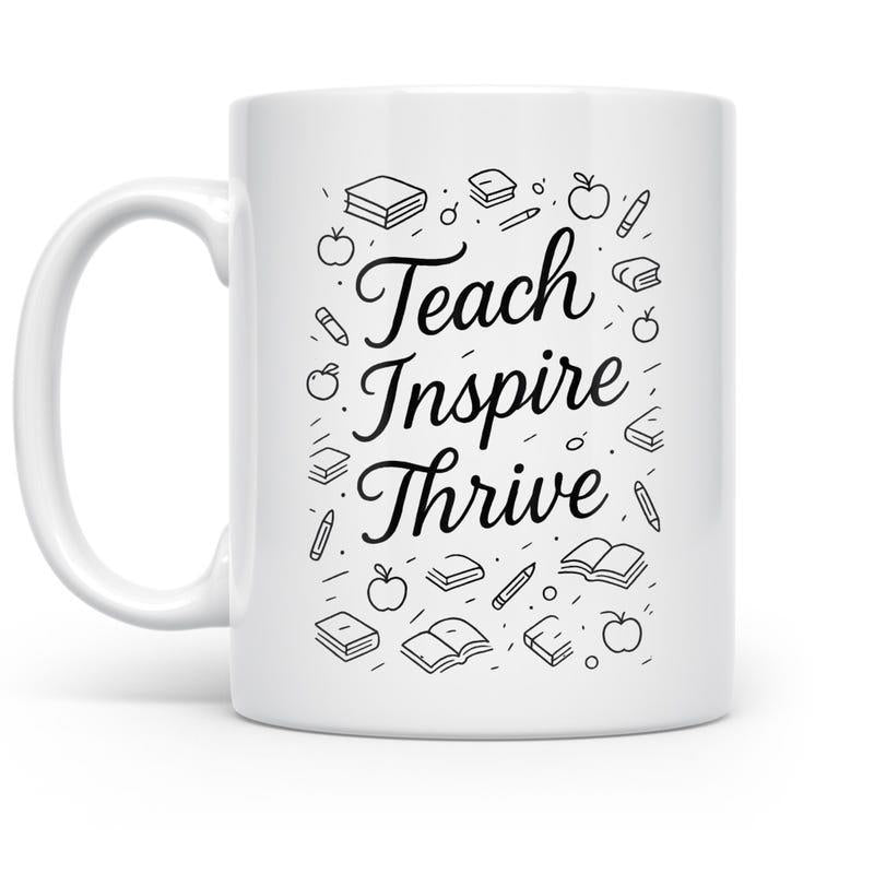Tailorly White Ceramic 11 oz Mug - Teach Inspire Thrive Hand Drawn Educational Elements Scattered Around Inspirational Script In Center Mug