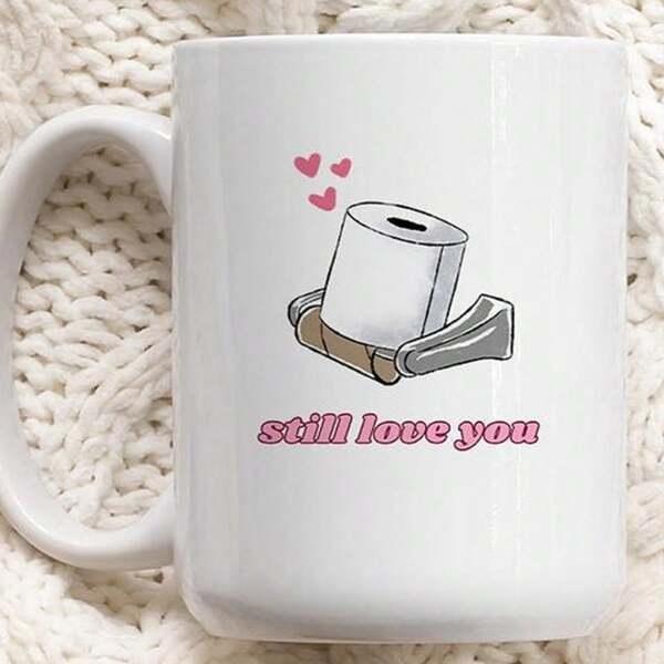 Tailorly White Ceramic 11 oz Mug - Still Love You Humorous Toilet Paper Roll On Holder Floating With Pink Hearts Mug