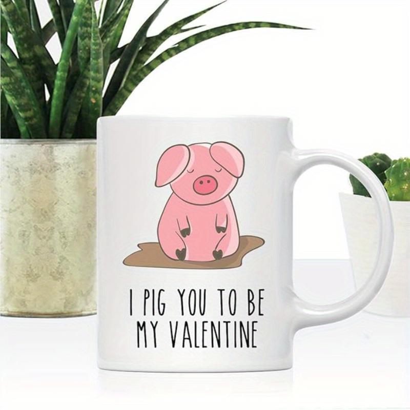 Tailorly White Ceramic 11 oz Mug - I Pig You To Be My Valentine Adorable Pink Cartoon Character Sitting Calmly In A Small Mud Puddle Pig