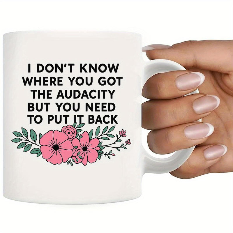 Tailorly White Ceramic 11 oz Mug - I Don't Know Where You Got The Audacity But You Need To Put It Back Soft Pink Spring Blossoms With Delicate Green Leaves