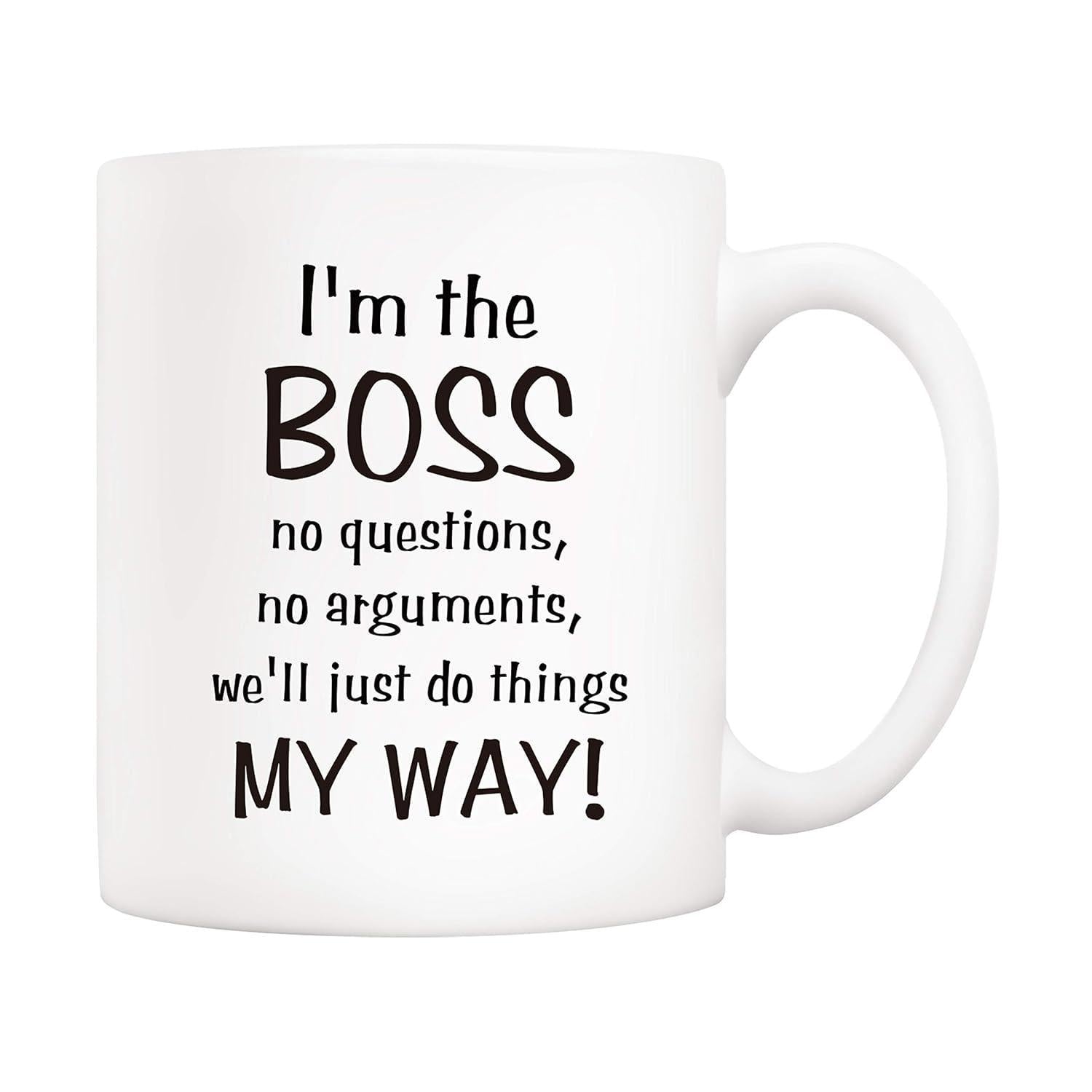 Tailorly White Ceramic 11 oz Mug - Im The Boss No Questions No Arguments Well Just Do Things My Way Minimalist Clean Ceramic Surface With Bold Black Typography Mug